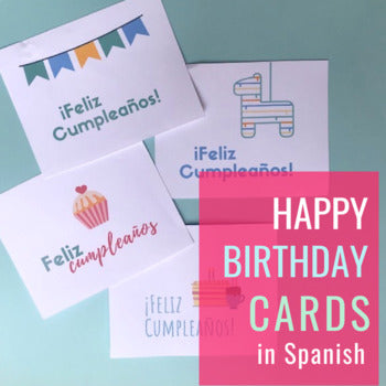 Happy Birthday Cards in Spanish (for the home and classroom)