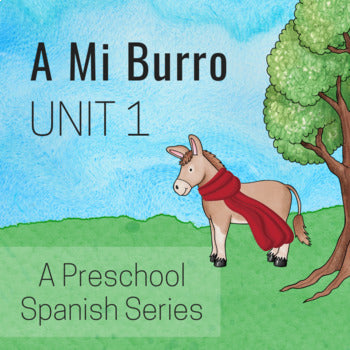 A Mi Burro Unit 1: Parts of the Body for Spanish Preschool